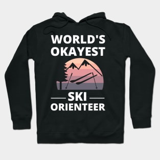 Ski Orienteering - World's Okayest Ski Orienteer Skiing Hoodie